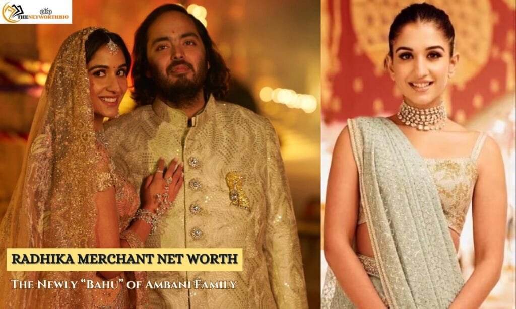 Radhika Merchant Net Worth
