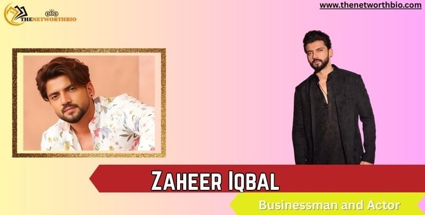 Zaheer Iqbal : Age, Height, Wife, Family, Career, Net Worth and More Zaheer Iqbal