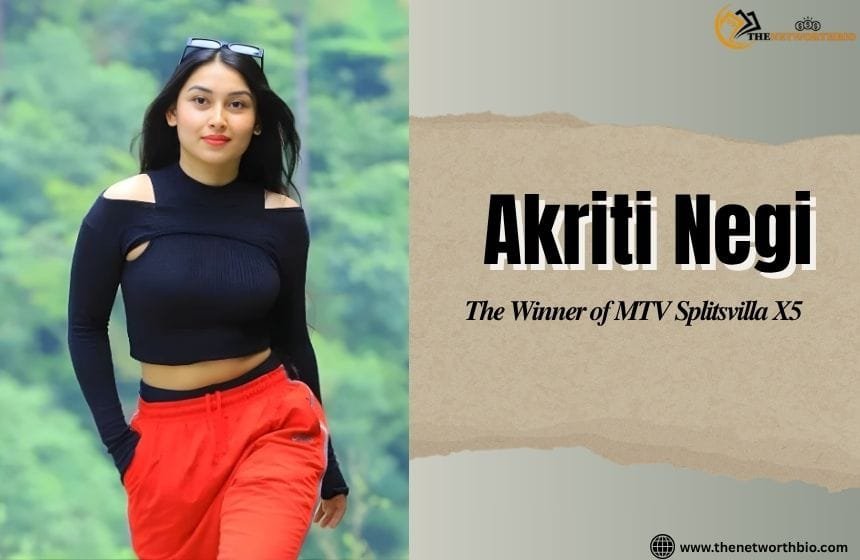 Akriti Negi Biography Age, Career, Social Media Influencer and THe Winner of MTV Splitsvilla X5