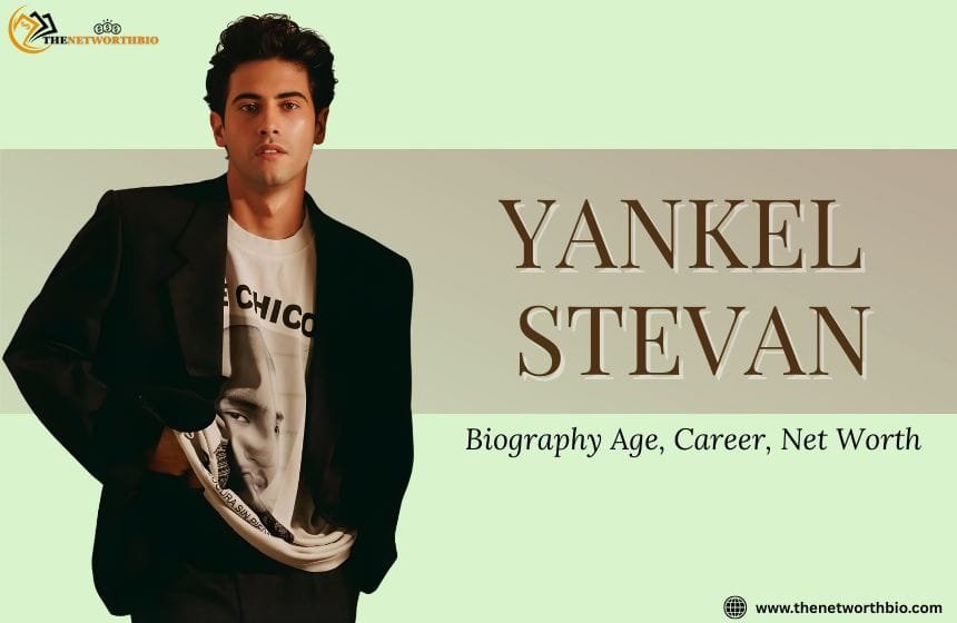 Yankel Stevan Biography Age, Career, Family, TV Shows & Movies and Net Worth