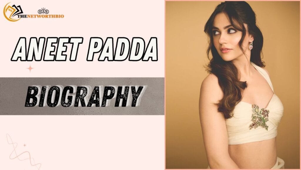 Aneet padda Biography