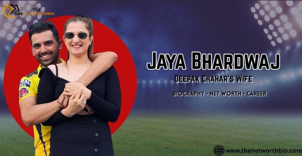 Jaya Bhardwaj(Deepak Chahar Wife) Biography, Age, Husband, Net Worth & More (2026) Jaya-Bhardwaj Deepak Chahar's Wife