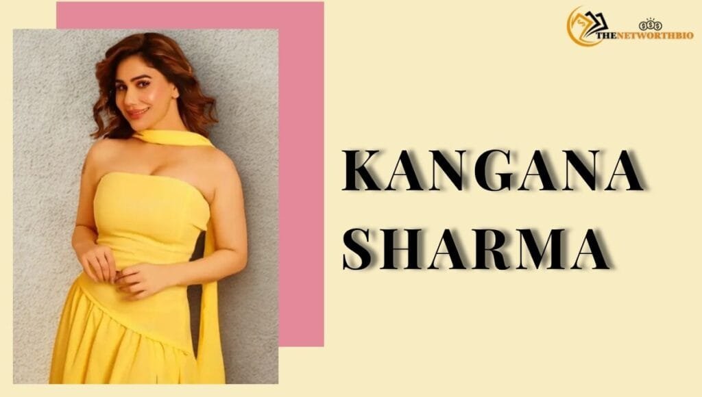 Kangana Sharma Biography