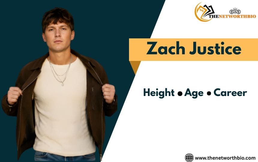 Zach Justice Height, Age, Career, Family, Girlfriend and Net Worth Zach Justice Biography Featured Image